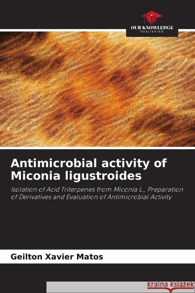 Antimicrobial activity of Miconia ligustroides Matos, Geilton Xavier 9786208576905