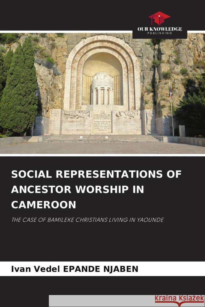 Social Representations of Ancestor Worship in Cameroon Ivan Vedel Epand 9786208577025