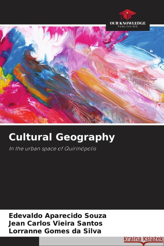 Cultural Geography Souza, Edevaldo Aparecido, Santos, Jean Carlos Vieira, Silva, Lorranne Gomes da 9786208577087