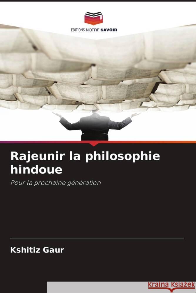 Rajeunir la philosophie hindoue Kshitiz Gaur 9786208577407