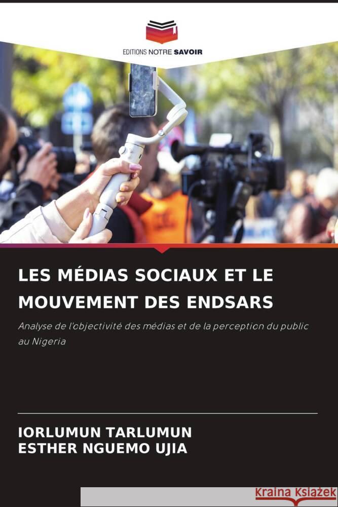 Les M?dias Sociaux Et Le Mouvement Des Endsars Iorlumun Tarlumun Esther Nguem 9786208577568 Editions Notre Savoir