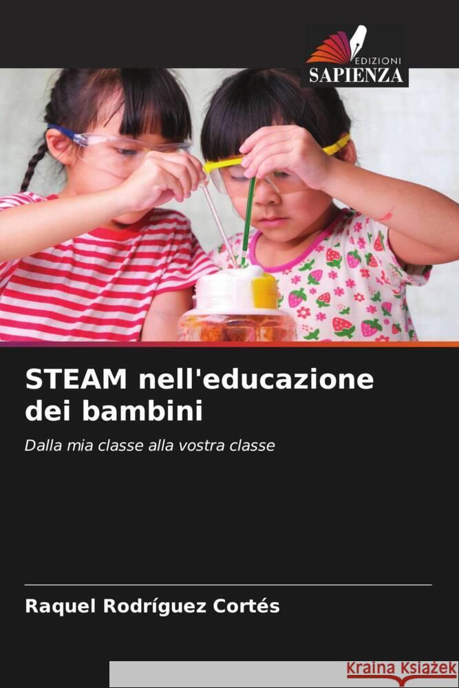 STEAM nell'educazione dei bambini Rodríguez Cortés, Raquel 9786208577742