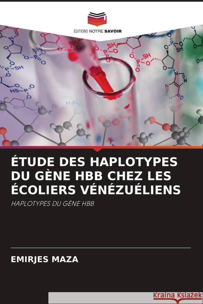 ÉTUDE DES HAPLOTYPES DU GÈNE HBB CHEZ LES ÉCOLIERS VÉNÉZUÉLIENS MAZA, EMIRJES 9786208577865