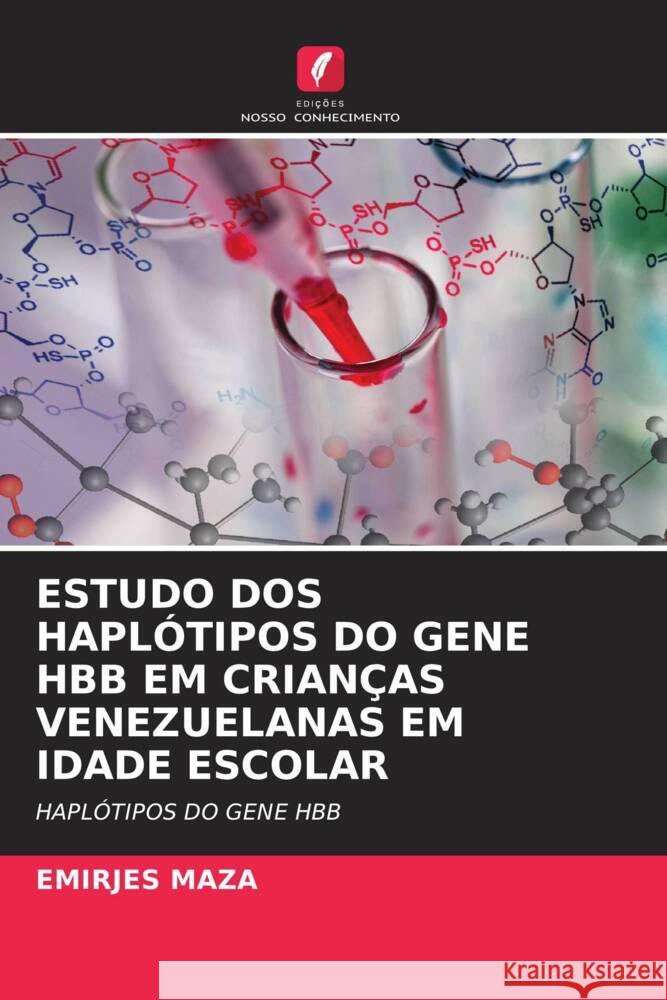 ESTUDO DOS HAPLÓTIPOS DO GENE HBB EM CRIANÇAS VENEZUELANAS EM IDADE ESCOLAR MAZA, EMIRJES 9786208577872
