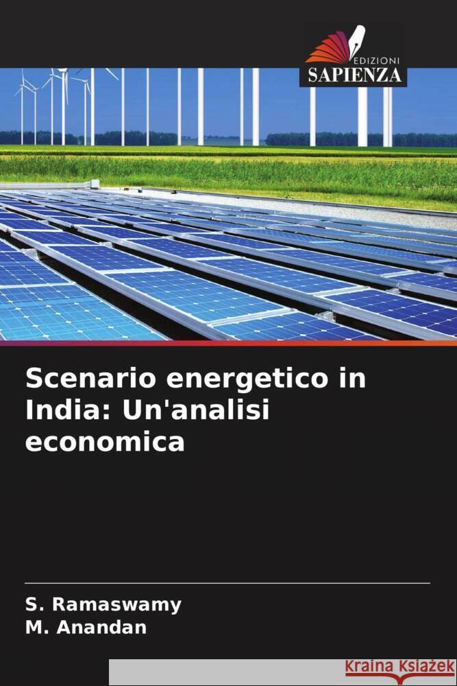 Scenario energetico in India: Un'analisi economica S. Ramaswamy M. Anandan 9786208578862