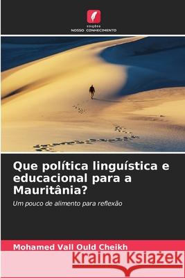 Que política linguística e educacional para a Mauritânia? VALL OULD CHEIKH, MOHAMED 9786208579067