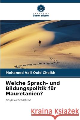 Welche Sprach- und Bildungspolitik für Mauretanien? VALL OULD CHEIKH, MOHAMED 9786208579098