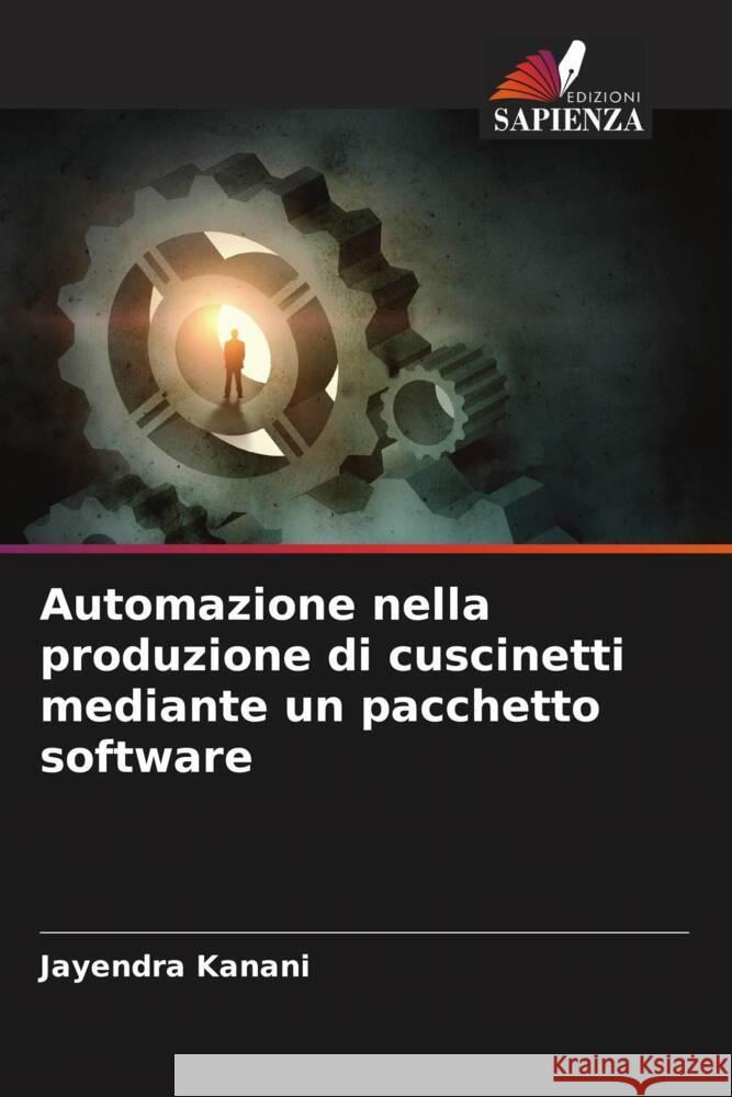 Automazione nella produzione di cuscinetti mediante un pacchetto software Jayendra Kanani 9786208579609
