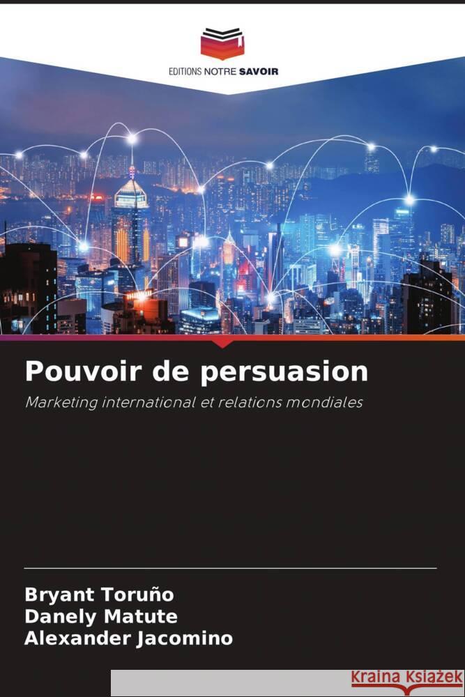 Pouvoir de persuasion Bryant Toru?o Danely Matute Alexander Jacomino 9786208579890 Editions Notre Savoir