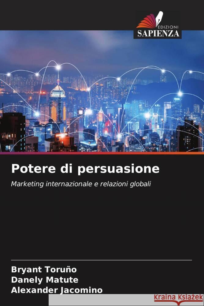 Potere di persuasione Bryant Toru?o Danely Matute Alexander Jacomino 9786208579906 Edizioni Sapienza