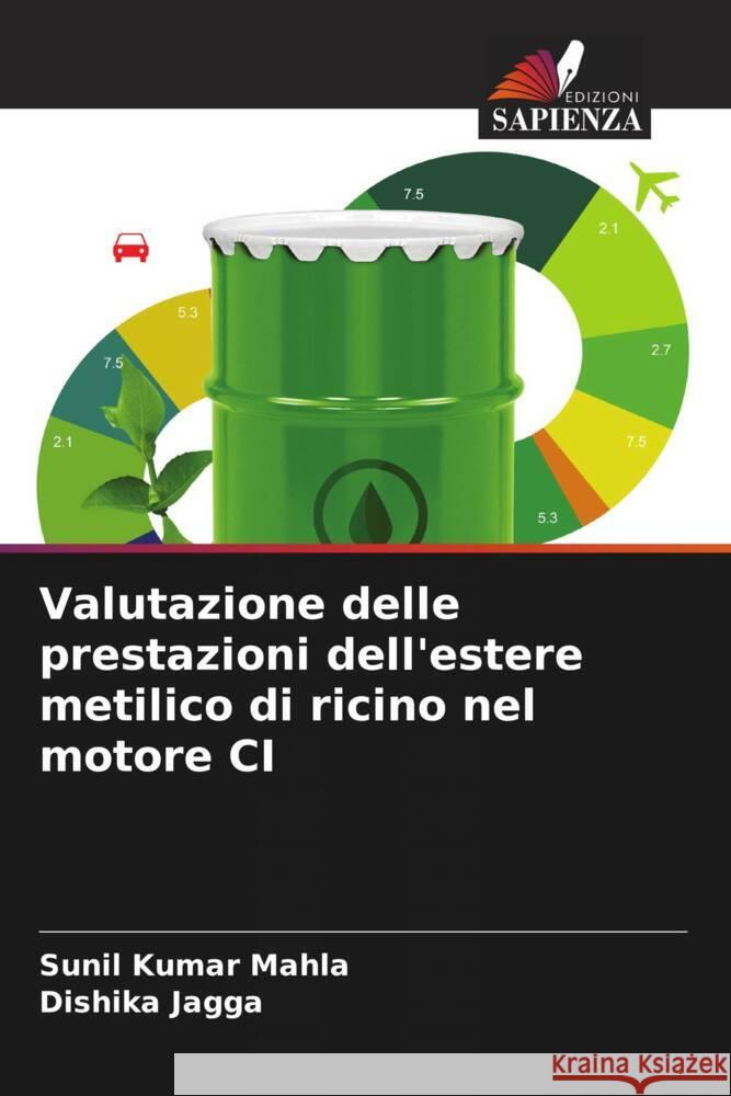 Valutazione delle prestazioni dell'estere metilico di ricino nel motore CI Sunil Kumar Mahla Dishika Jagga 9786208580353 Edizioni Sapienza