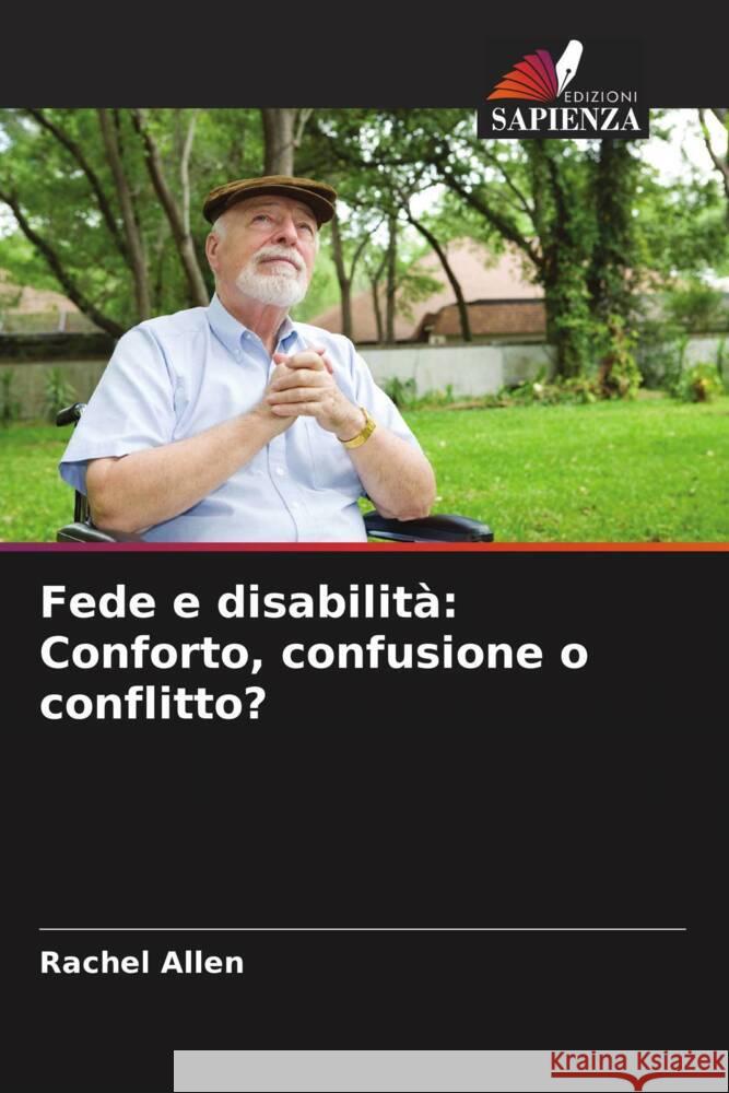 Fede e disabilità: Conforto, confusione o conflitto? Allen, Rachel 9786208580988