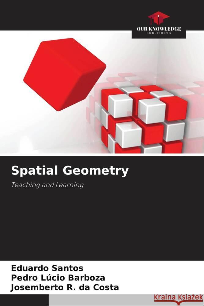 Spatial Geometry Eduardo Santos Pedro Lucio Barboza Josemberto R 9786208581787 Our Knowledge Publishing
