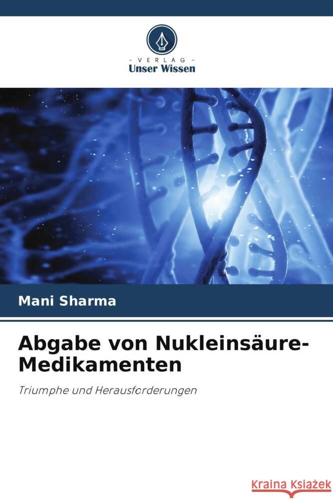 Abgabe von Nukleins?ure-Medikamenten Mani Sharma 9786208581961