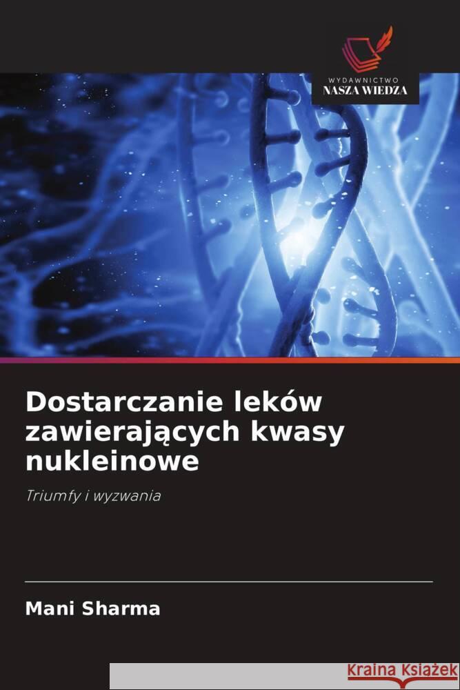 Dostarczanie lek?w zawierających kwasy nukleinowe Mani Sharma 9786208581992