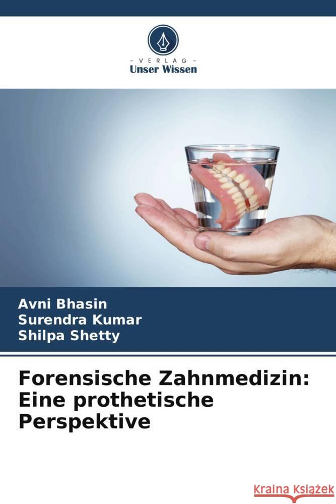 Forensische Zahnmedizin: Eine prothetische Perspektive Bhasin, Avni, Kumar, Surendra, Shetty, Shilpa 9786208582197