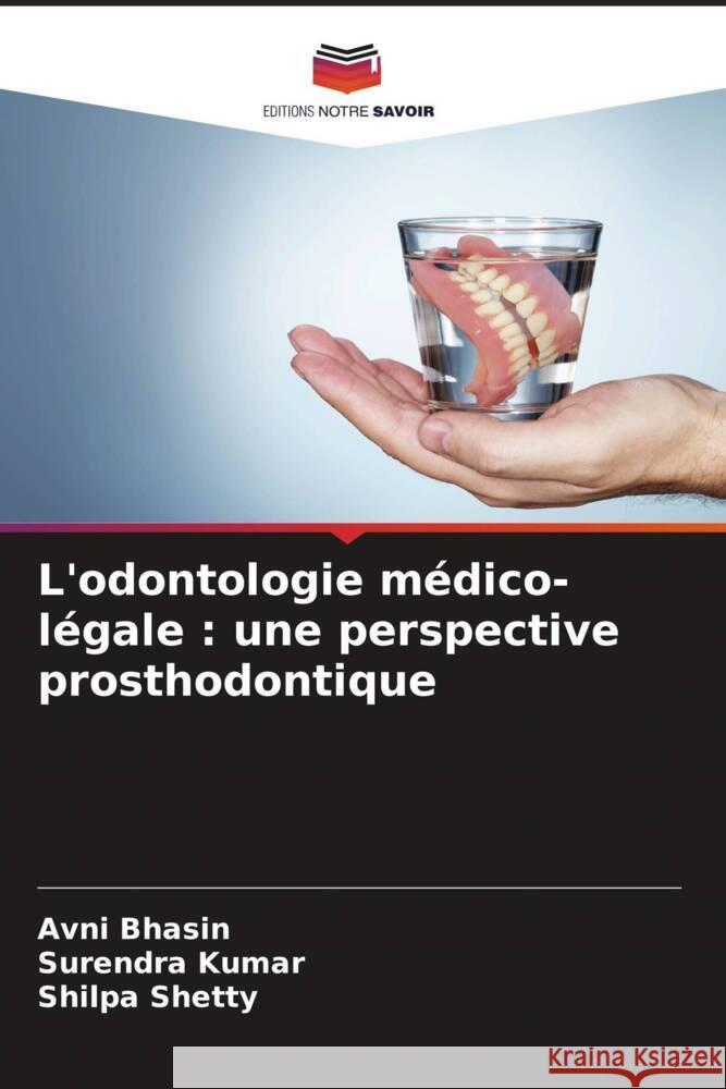 L'odontologie médico-légale : une perspective prosthodontique Bhasin, Avni, Kumar, Surendra, Shetty, Shilpa 9786208582210