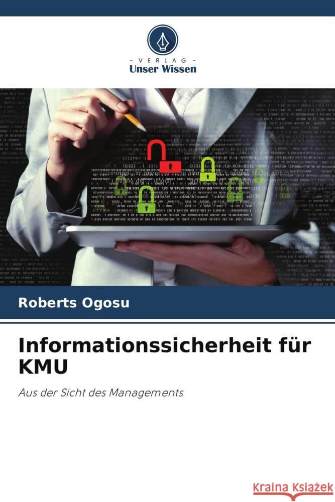 Informationssicherheit für KMU Ogosu, Roberts 9786208582739 Verlag Unser Wissen