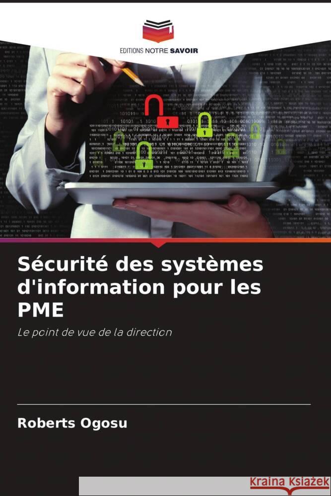 Sécurité des systèmes d'information pour les PME Ogosu, Roberts 9786208582753 Editions Notre Savoir