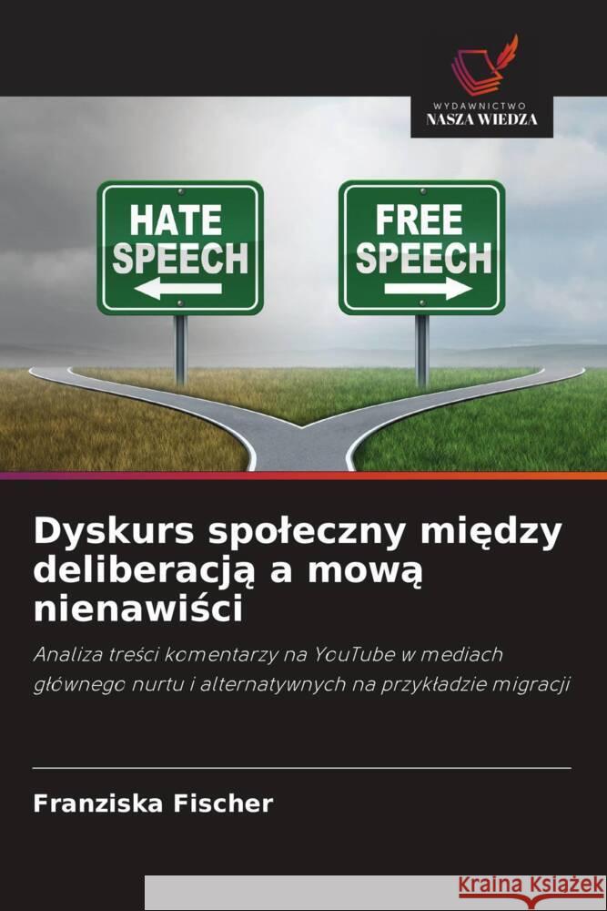 Dyskurs spoleczny miedzy deliberacja a mowa nienawisci Fischer, Franziska 9786208582838