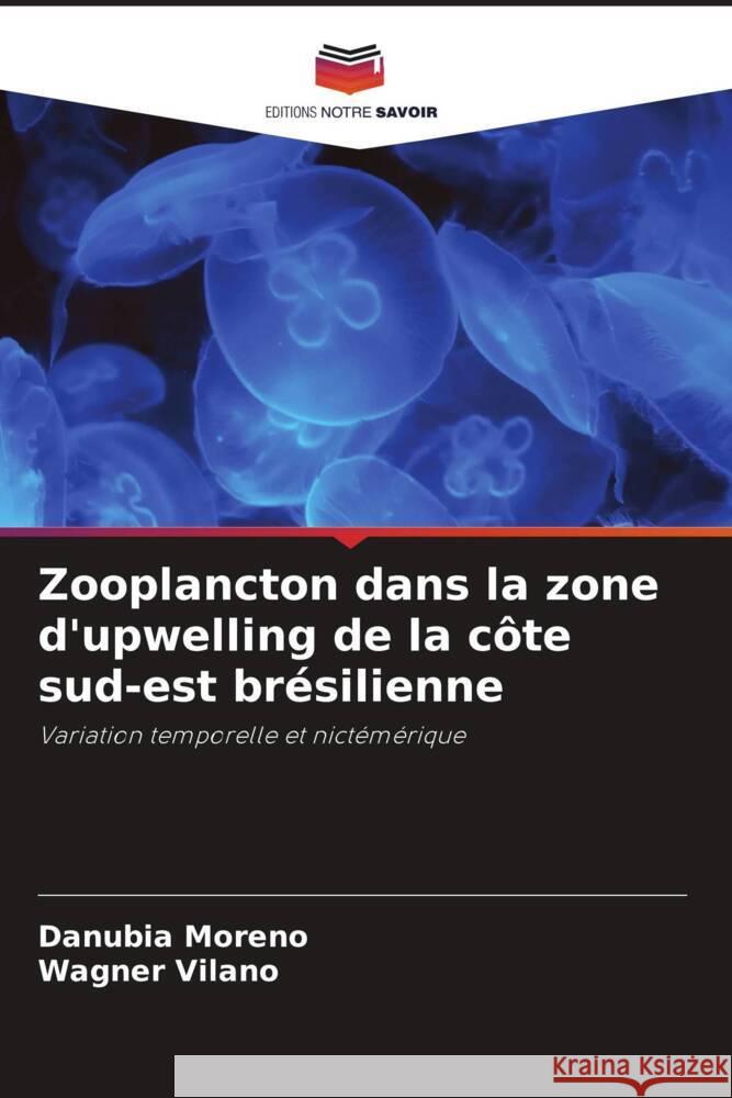 Zooplancton dans la zone d'upwelling de la côte sud-est brésilienne Moreno, Danubia, Vilano, Wagner 9786208583255