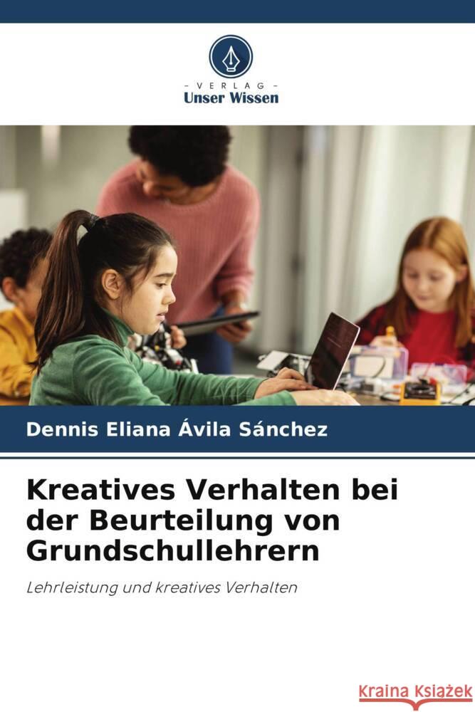 Kreatives Verhalten bei der Beurteilung von Grundschullehrern Ávila Sánchez, Dennis Eliana 9786208583576