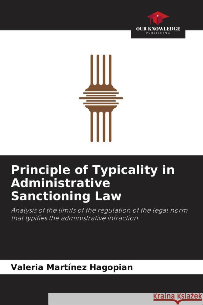 Principle of Typicality in Administrative Sanctioning Law Martínez Hagopian, Valeria 9786208584528