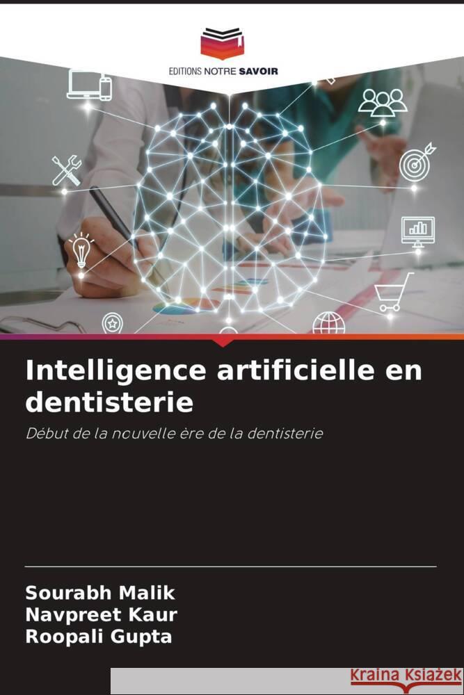 Intelligence artificielle en dentisterie Malik, Sourabh, Kaur, Navpreet, Gupta, Roopali 9786208584702