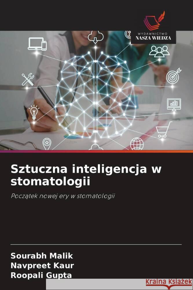 Sztuczna inteligencja w stomatologii Malik, Sourabh, Kaur, Navpreet, Gupta, Roopali 9786208584726