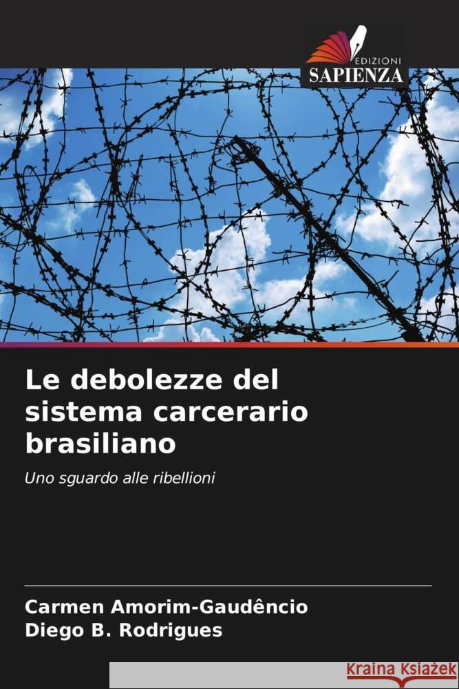 Le debolezze del sistema carcerario brasiliano Amorim-Gaudêncio, Carmen, B. Rodrigues, Diego 9786208585198
