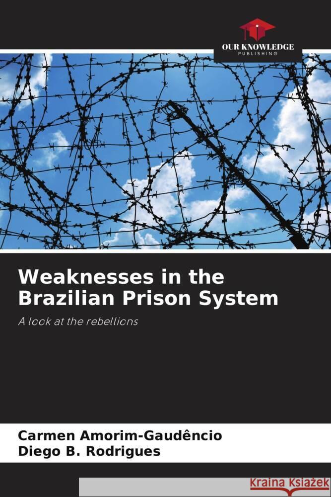 Weaknesses in the Brazilian Prison System Amorim-Gaudêncio, Carmen, B. Rodrigues, Diego 9786208585204