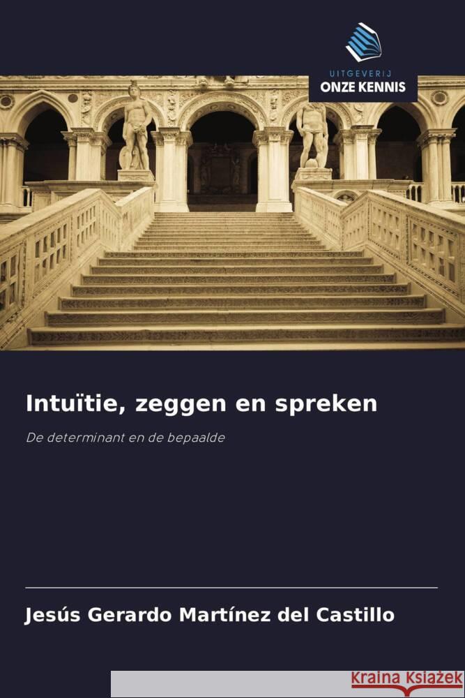 Intuïtie, zeggen en spreken Martínez del Castillo, Jesús Gerardo 9786208585617