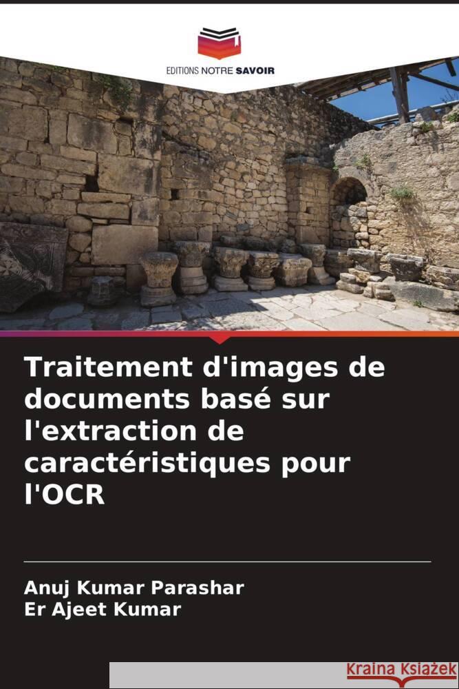 Traitement d'images de documents basé sur l'extraction de caractéristiques pour l'OCR Parashar, Anuj Kumar, Kumar, Er Ajeet 9786208585839