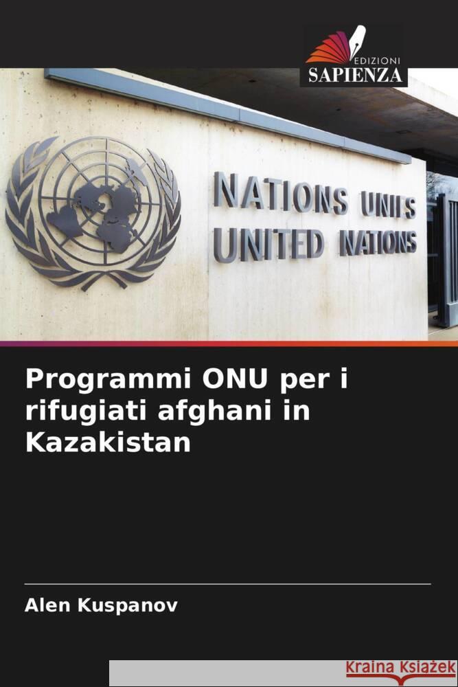 Programmi ONU per i rifugiati afghani in Kazakistan Kuspanov, Alen 9786208585914