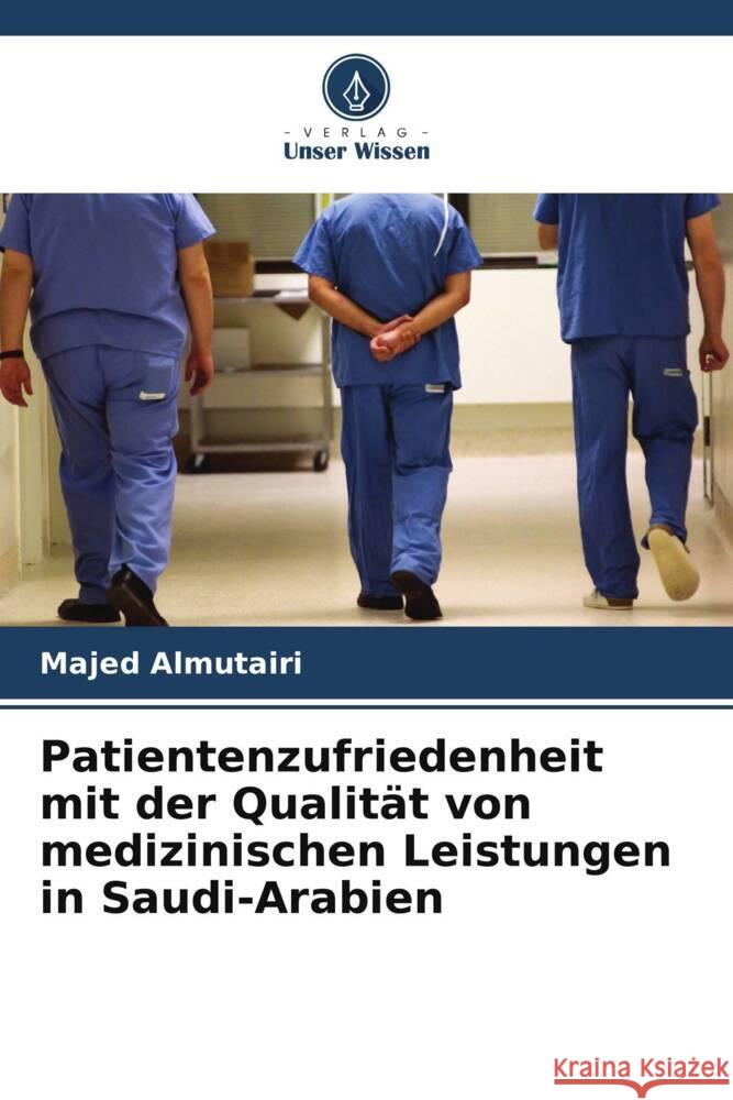 Patientenzufriedenheit mit der Qualität von medizinischen Leistungen in Saudi-Arabien Almutairi, Majed 9786208585938