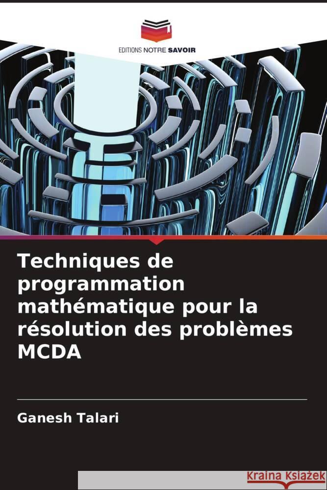 Techniques de programmation mathématique pour la résolution des problèmes MCDA Talari, Ganesh 9786208586072