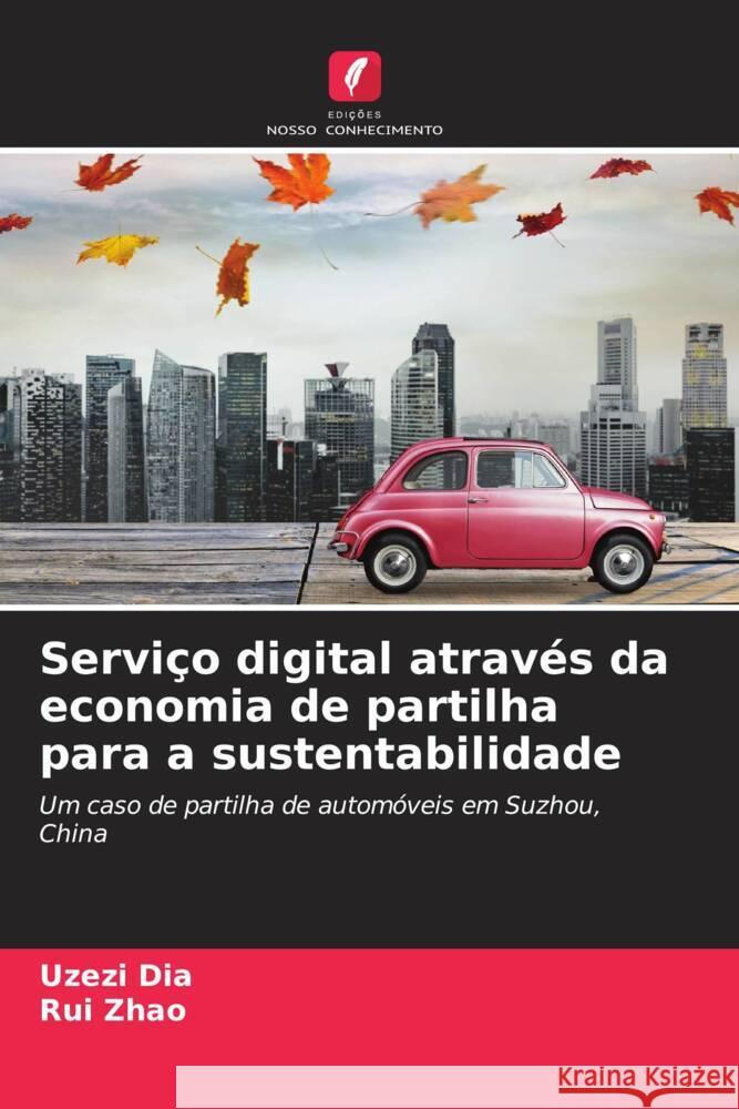 Serviço digital através da economia de partilha para a sustentabilidade Dia, Uzezi, Zhao, Rui 9786208586263 Edições Nosso Conhecimento