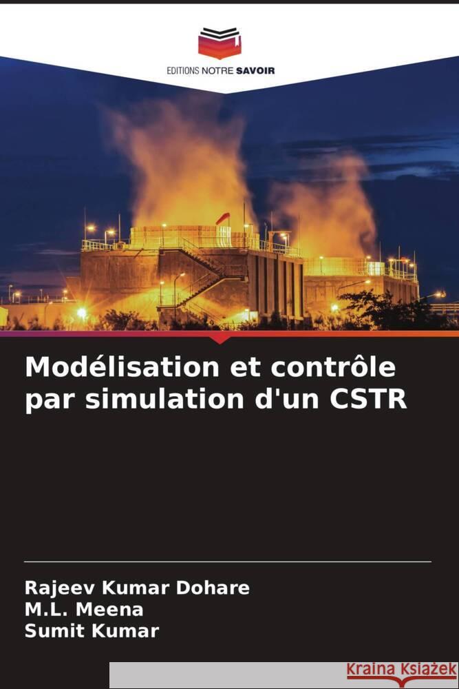 Modélisation et contrôle par simulation d'un CSTR Dohare, Rajeev Kumar, Meena, M.L., Kumar, Sumit 9786208586317 Editions Notre Savoir