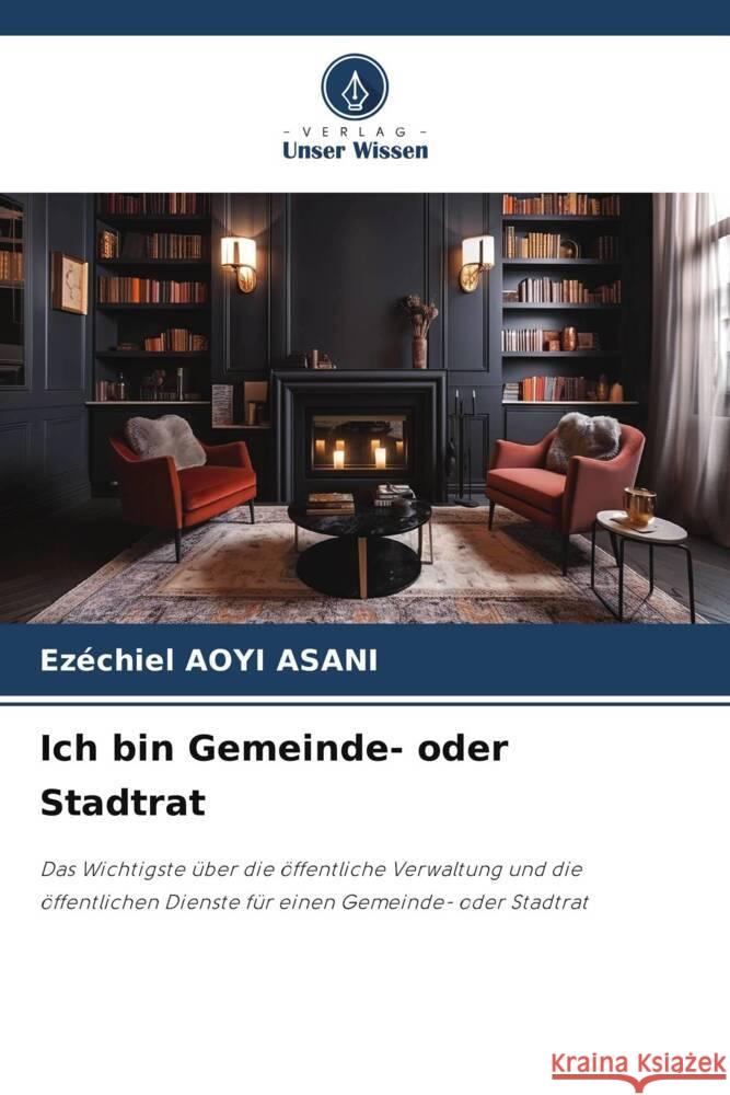 Ich bin Gemeinde- oder Stadtrat Aoyi Asani, Ezéchiel 9786208586539 Verlag Unser Wissen