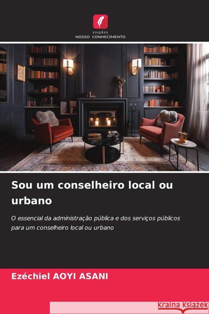 Sou um conselheiro local ou urbano Aoyi Asani, Ezéchiel 9786208586577 Edições Nosso Conhecimento