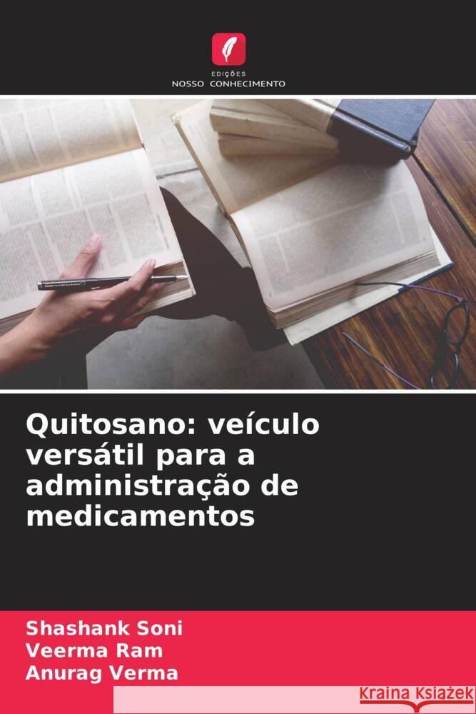 Quitosano: veículo versátil para a administração de medicamentos Soni, Shashank, Ram, Veerma, Verma, Anurag 9786208586720