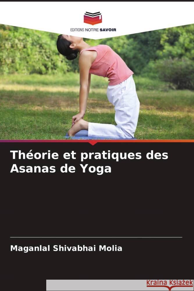 Théorie et pratiques des Asanas de Yoga Molia, Maganlal Shivabhai 9786208587253 Editions Notre Savoir