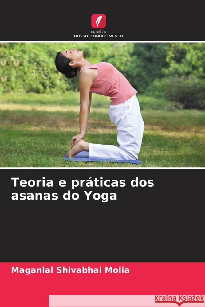 Teoria e práticas dos asanas do Yoga Molia, Maganlal Shivabhai 9786208587277 Edições Nosso Conhecimento
