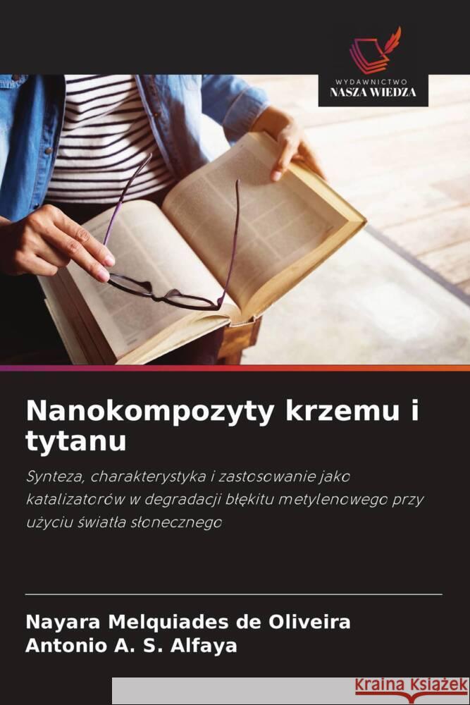 Nanokompozyty krzemu i tytanu Melquiades de Oliveira, Nayara, A. S. Alfaya, Antonio 9786208587635