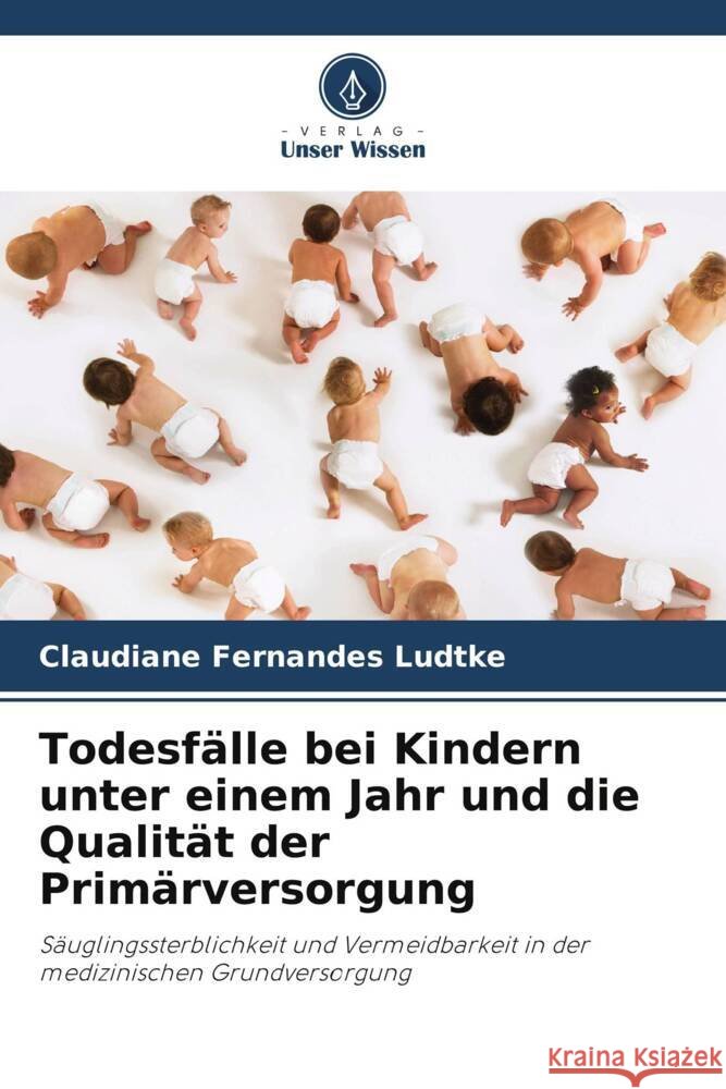 Todesfälle bei Kindern unter einem Jahr und die Qualität der Primärversorgung Fernandes Ludtke, Claudiane 9786208587673