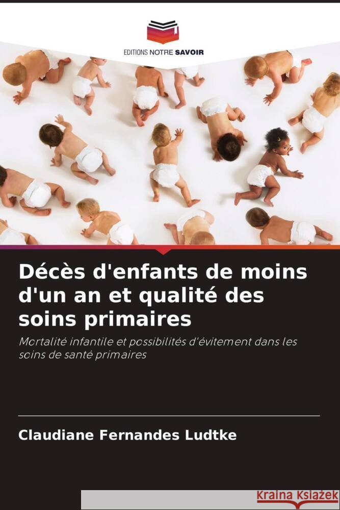 Décès d'enfants de moins d'un an et qualité des soins primaires Fernandes Ludtke, Claudiane 9786208587703
