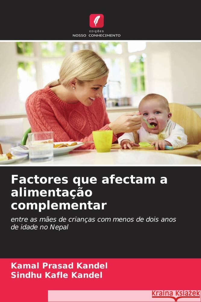 Factores que afectam a alimentação complementar Kandel, Kamal Prasad, Kafle Kandel, Sindhu 9786208588038