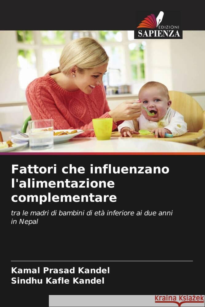 Fattori che influenzano l'alimentazione complementare Kandel, Kamal Prasad, Kafle Kandel, Sindhu 9786208588243