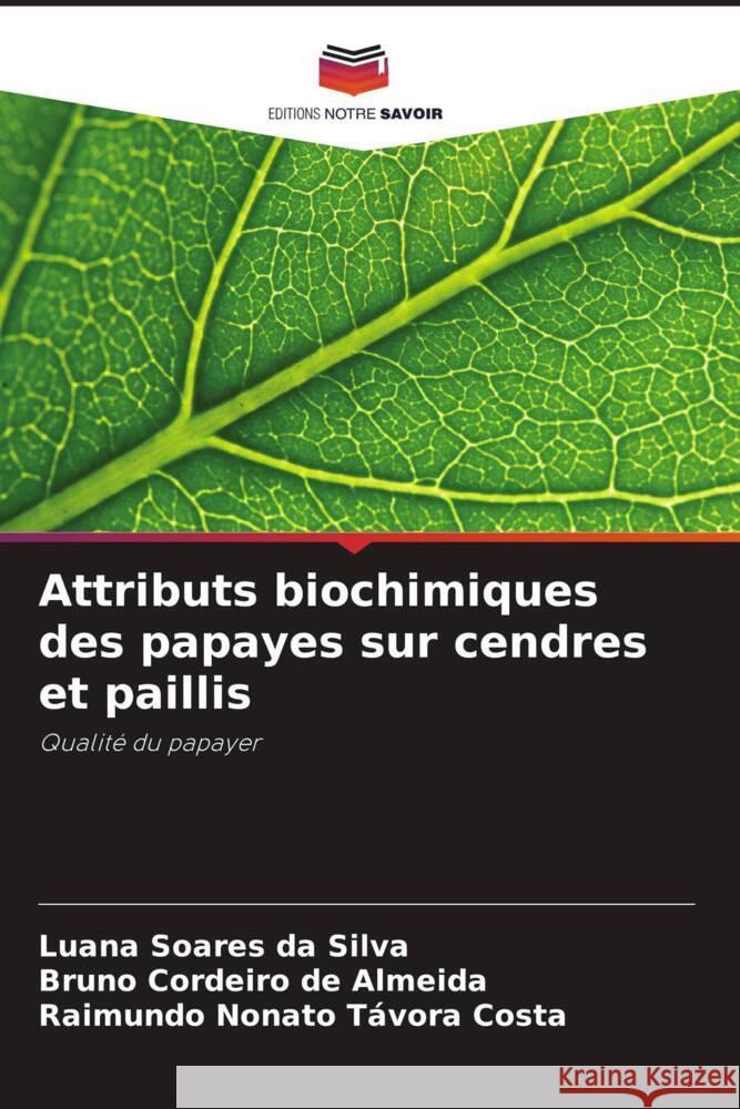 Attributs biochimiques des papayes sur cendres et paillis Soares da Silva, Luana, Cordeiro de Almeida, Bruno, Távora Costa, Raimundo Nonato 9786208588489