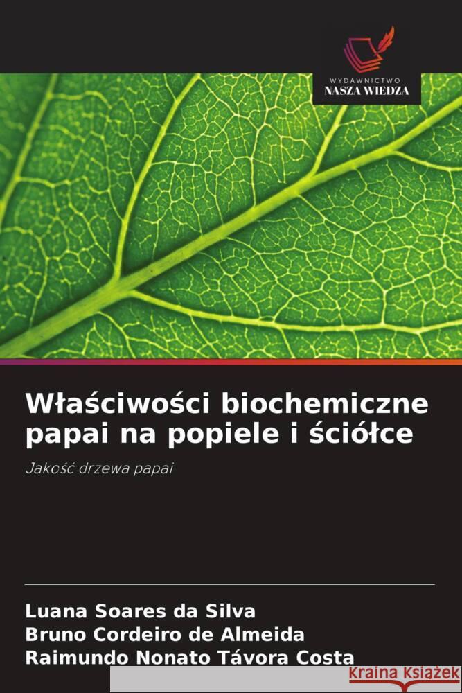 Wlasciwosci biochemiczne papai na popiele i sciólce Soares da Silva, Luana, Cordeiro de Almeida, Bruno, Távora Costa, Raimundo Nonato 9786208588502